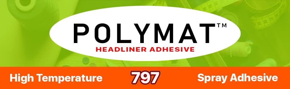 Polymat QTY6 Polymat 797 Hi Temp Spray Adhesive Can high Temperature Headliner Glue