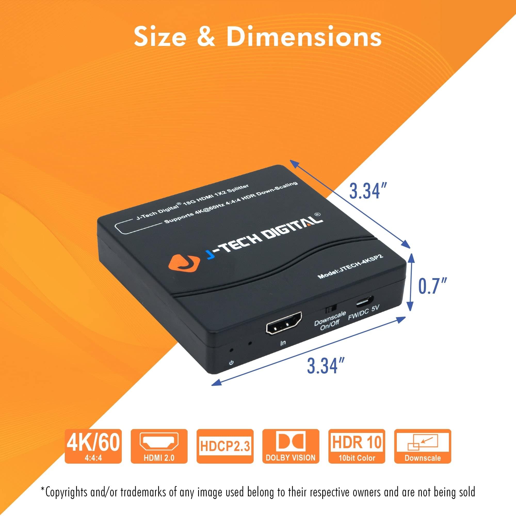 J-Tech Digital J-Tech Digital HDMI Splitter 1 in 2 Out 4K 60Hz Multi-Resolution Output (MRO) HDMI 2.0 Splitter Supports Downscale HDR HDR10 / Dolby Vision 4K@60Hz 4:4:4 HDCP2.3 2.2 (JTECH-4KSP2)