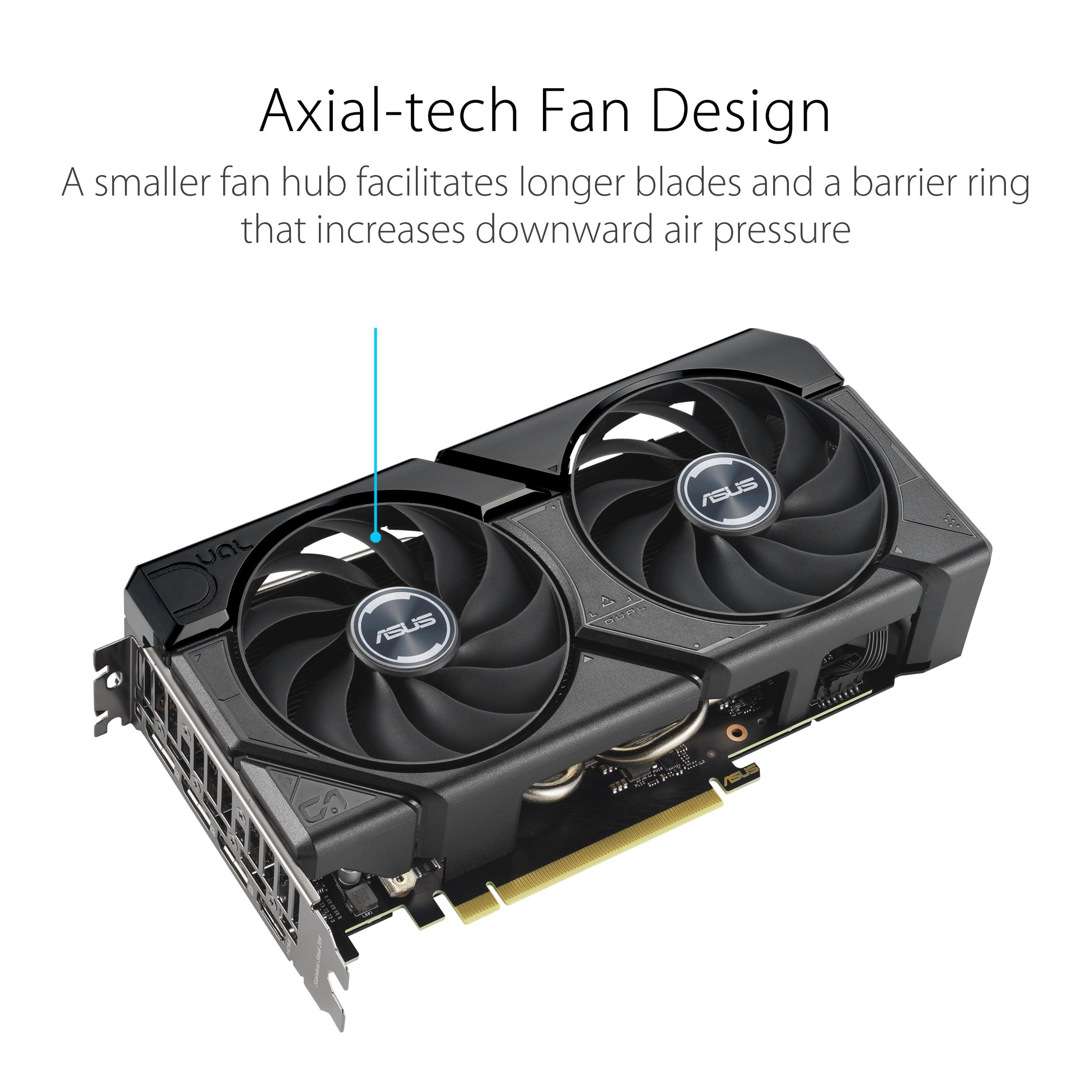 ASUS ASUS Dual GeForce RTX 4070 EVO OC Edition 12GB GDDR6X is Designed for Broad Compatibility, with a 2.5-Slot Design, Axial-tech Fan Design, 0dB Technology, Auto-Extreme Technology, and More