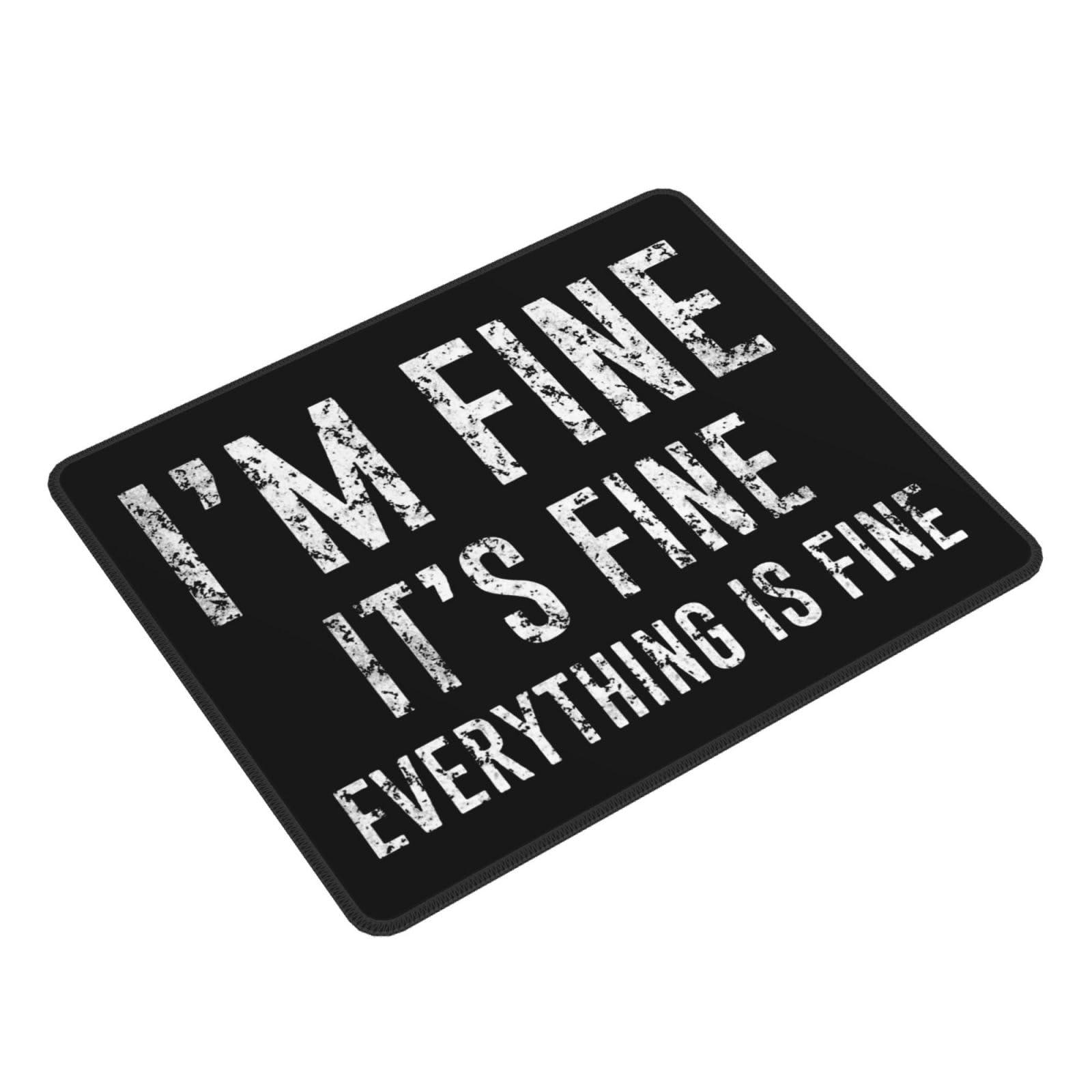 NUSDB I'm Fine It's Fine Everything is Fine Mouse Pad Office Products and Gaming Mousepad for Laptop, Computer and PC