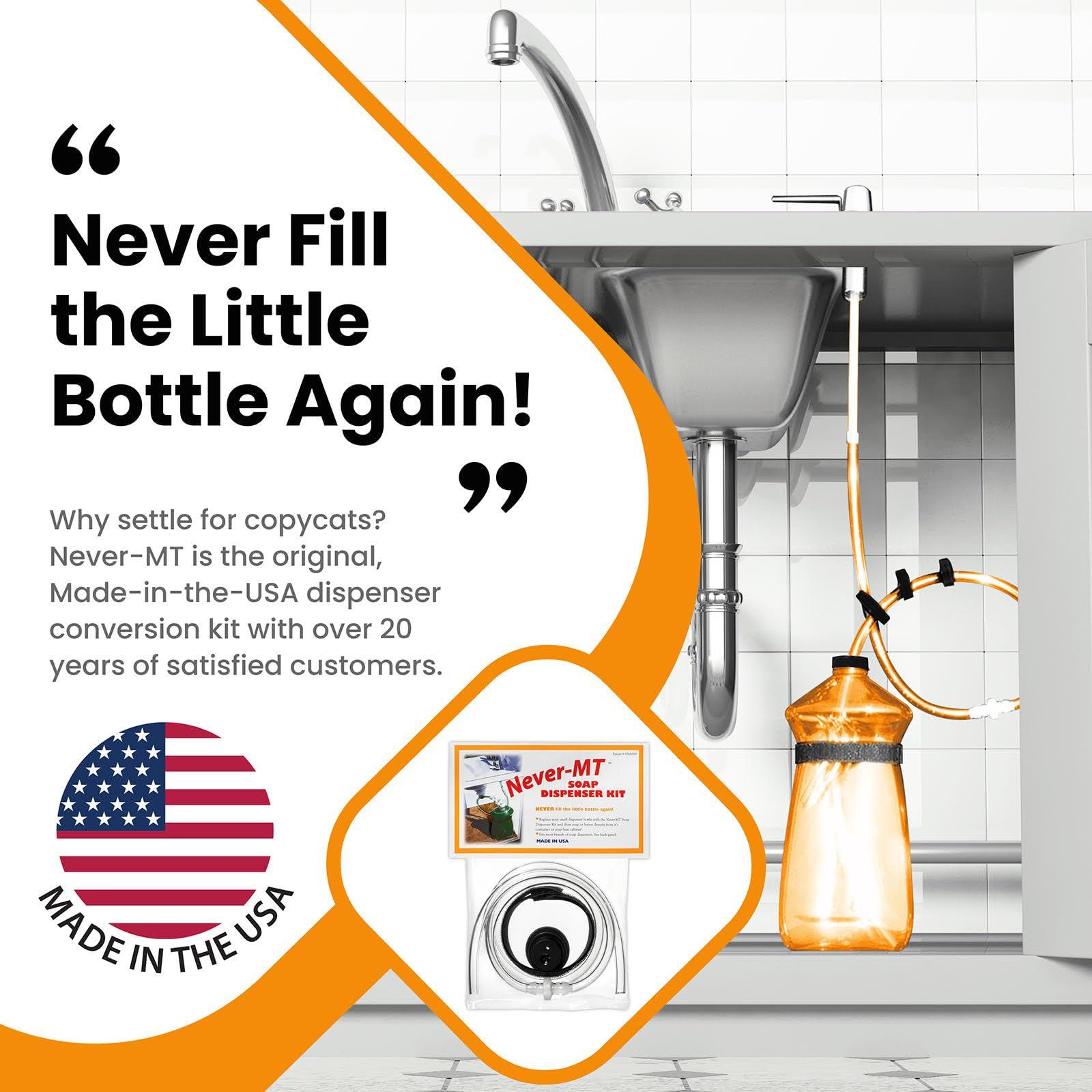 NEVER - MT Never - MT - The Original Soap Dispenser Conversion Kit - Made in The USA - Kitchen Sink Extension Tube Kit - Never Fill The Little Bottle Again!